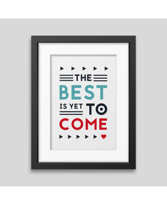 Affiche encadrée The best is yet to come